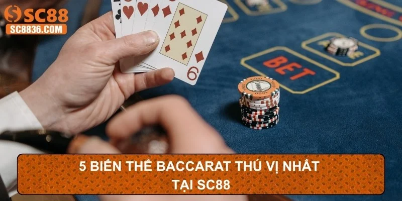 5 biến thể Baccarat thú vị nhất tại SC88