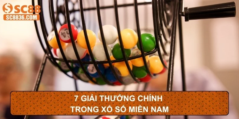 7 giải thưởng chính trong xổ số miền Nam