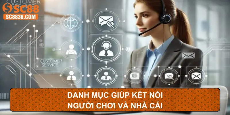 Danh mục giúp kết nói người chơi và nhà cái