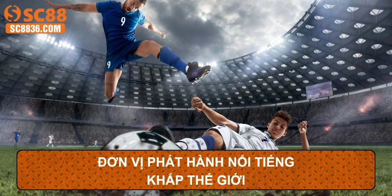 Đơn vị phát hành nổi tiếng khắp thế giới