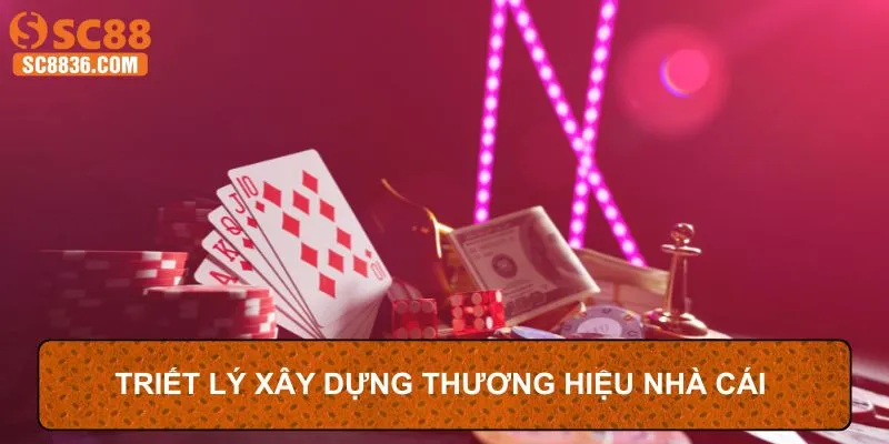 Triết lý xây dựng thương hiệu nhà cái