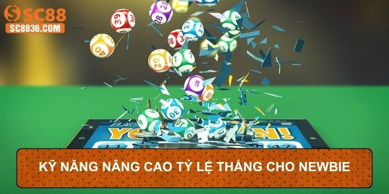 Kỹ năng nâng cao tỷ lệ thắng cho newbie