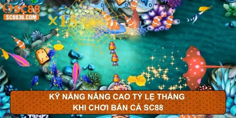 Kỹ năng nâng cao tỷ lệ thắng khi chơi bắn cá SC88