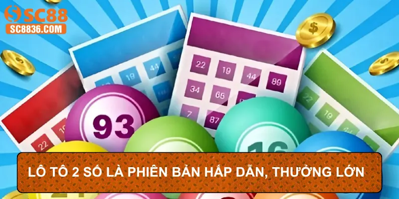 Lô tô 2 số là phiên bản hấp dẫn, thưởng lớn