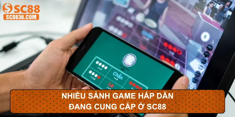 Nhiều sảnh game hấp dẫn đang cung cấp ở SC88