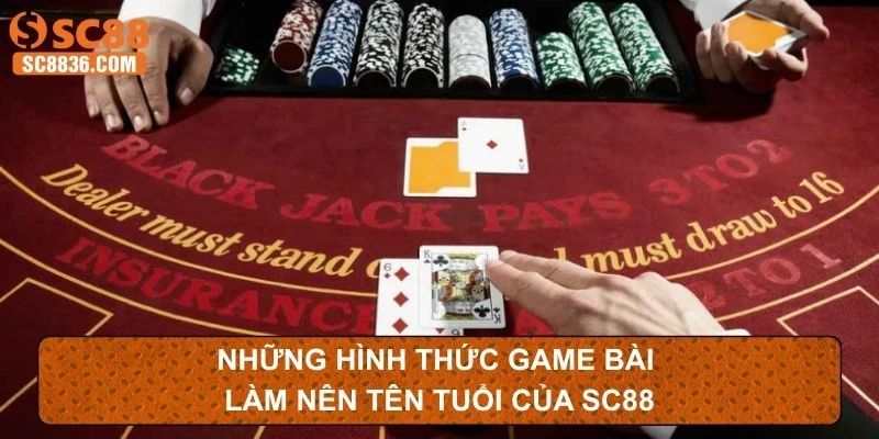Những hình thức game bài làm nên tên tuổi của SC88