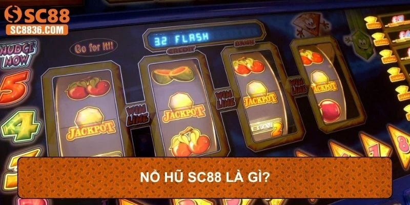 Nổ hũ SC88 là gì?